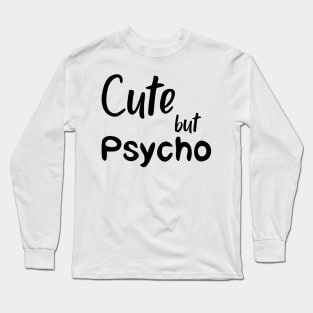 Cute But Psycho black Long Sleeve T-Shirt